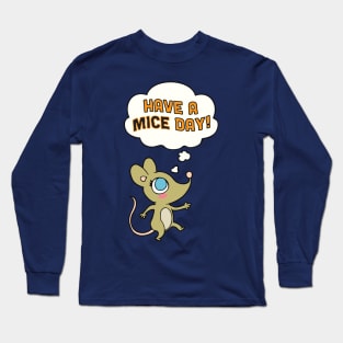 Have a mice day ! Long Sleeve T-Shirt